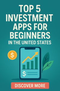 Top 5 Investment Apps for Beginners in the United States